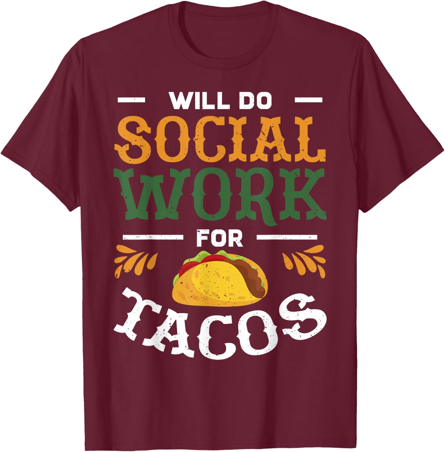 Fun Social Worker Will Do Social Work For Tacos Design T-Shirt - T-Shirt | Maroon