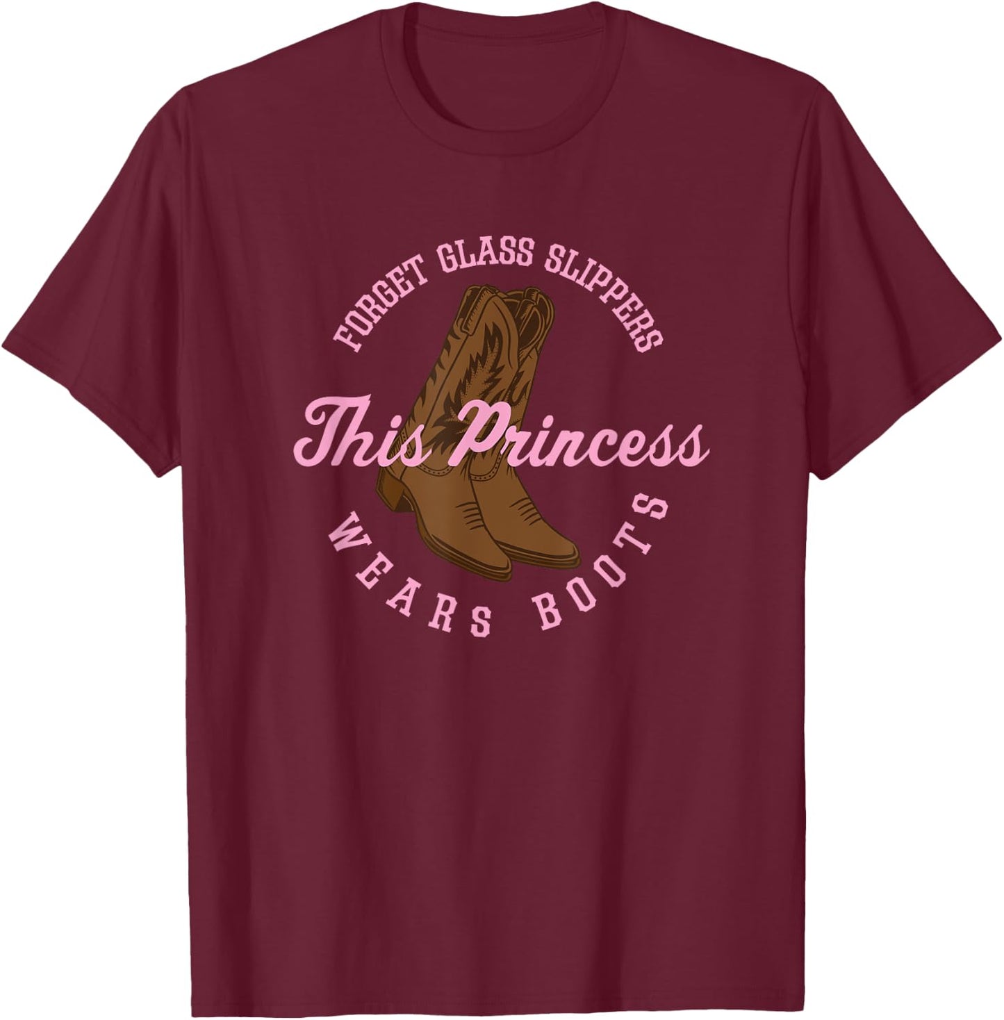 Princess Cowboy Boots Funny Western Cowgirl Gift Women Girls T-Shirt - T-Shirt | Maroon