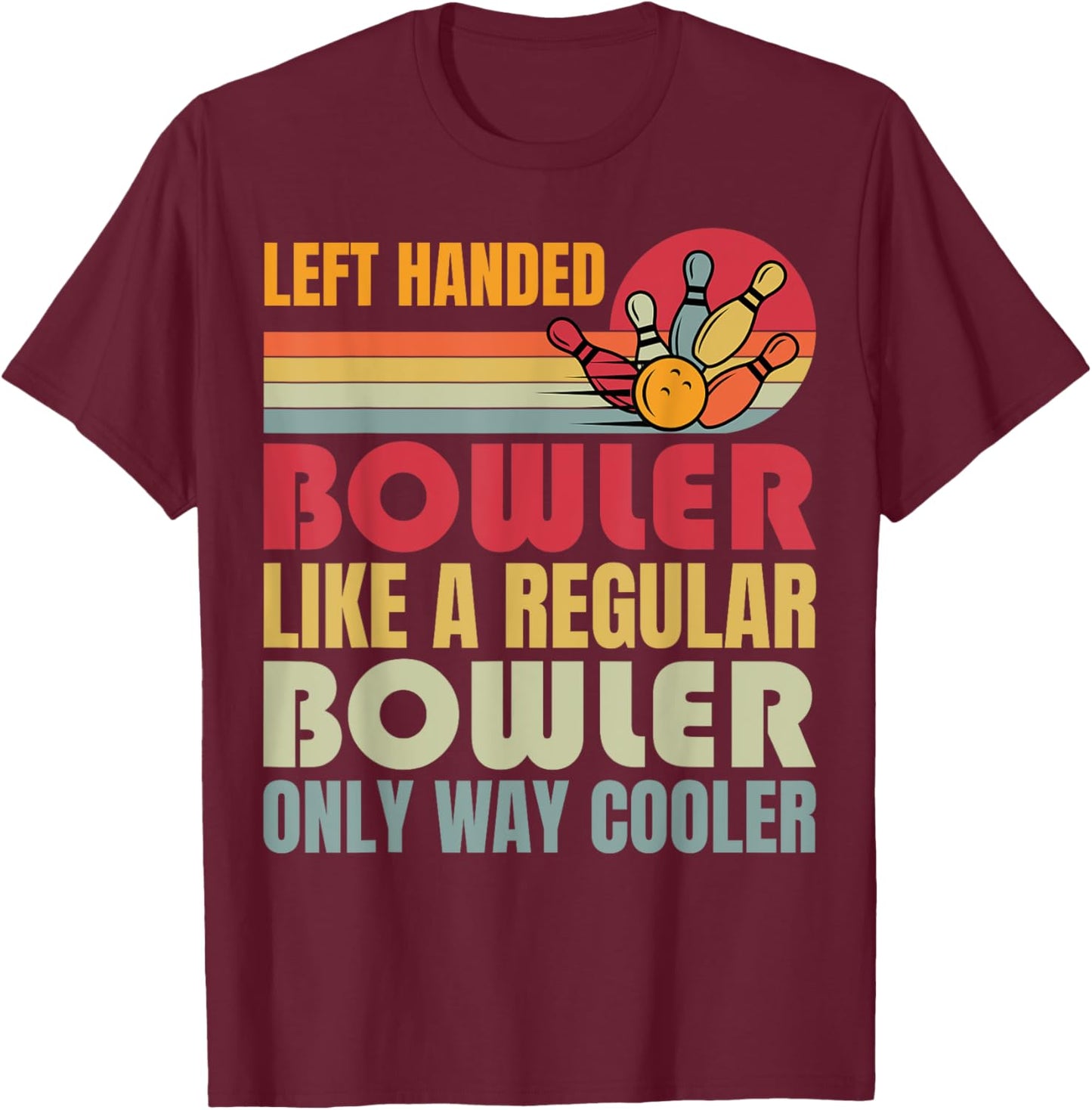 Bowling Funny Men Women Kids Team Left Handed Bowler T-Shirt - T-Shirt | Maroon