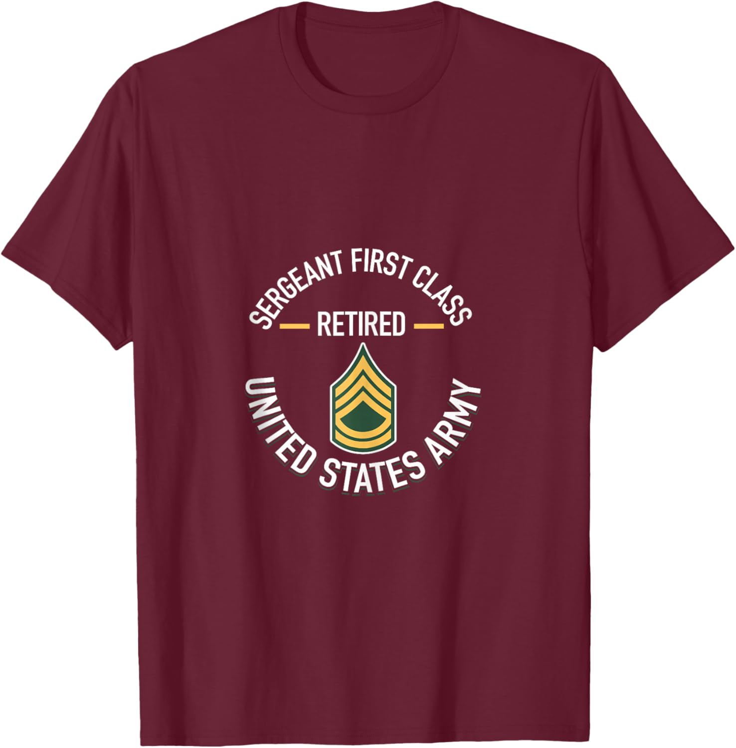 Sergeant First SFC Class Retired Army Retirement Gifts T-Shirt - T-Shirt | Maroon
