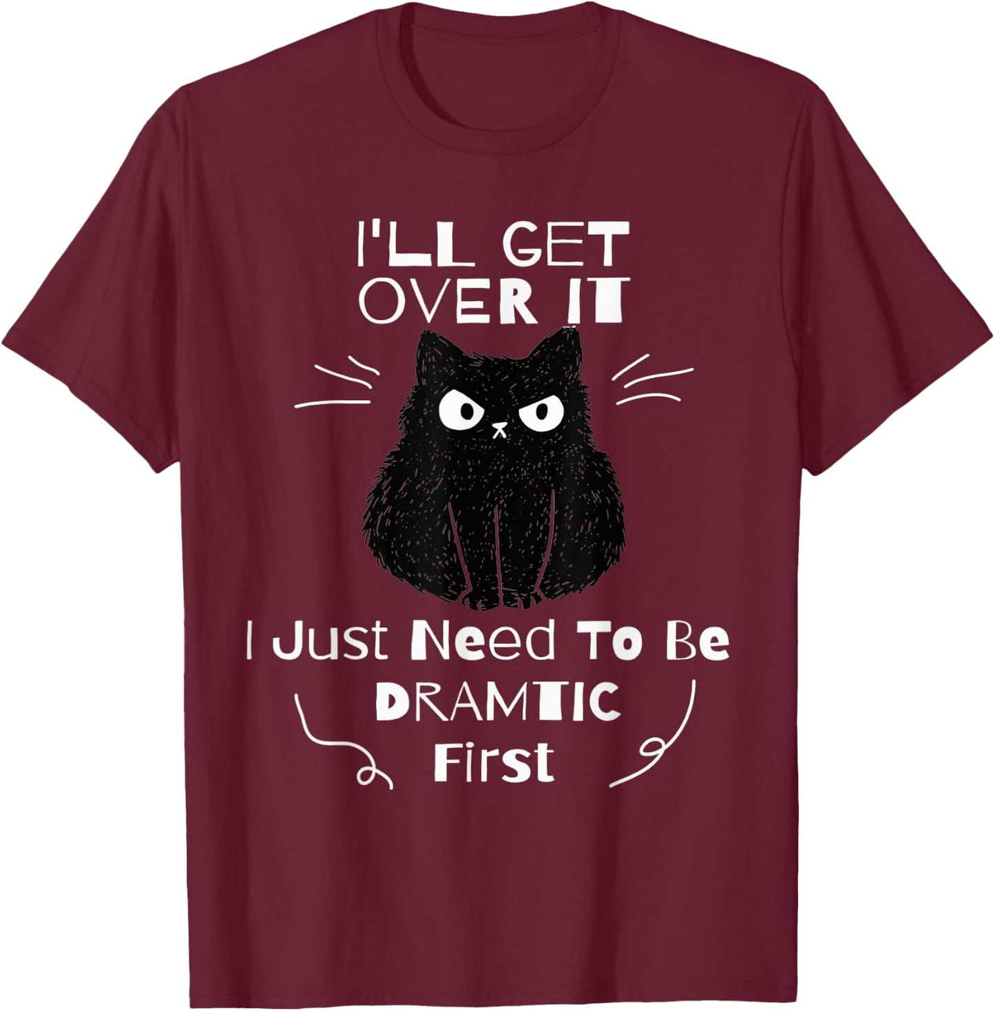 I'll Get Over It I Just Need To Be Dramatic First Black Cat Women Kids T-Shirt - T-Shirt | Maroon