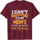 I Cant Keep Calm Its My Moms 70th Birthday Party Celebration T-Shirt - T-Shirt | Maroon