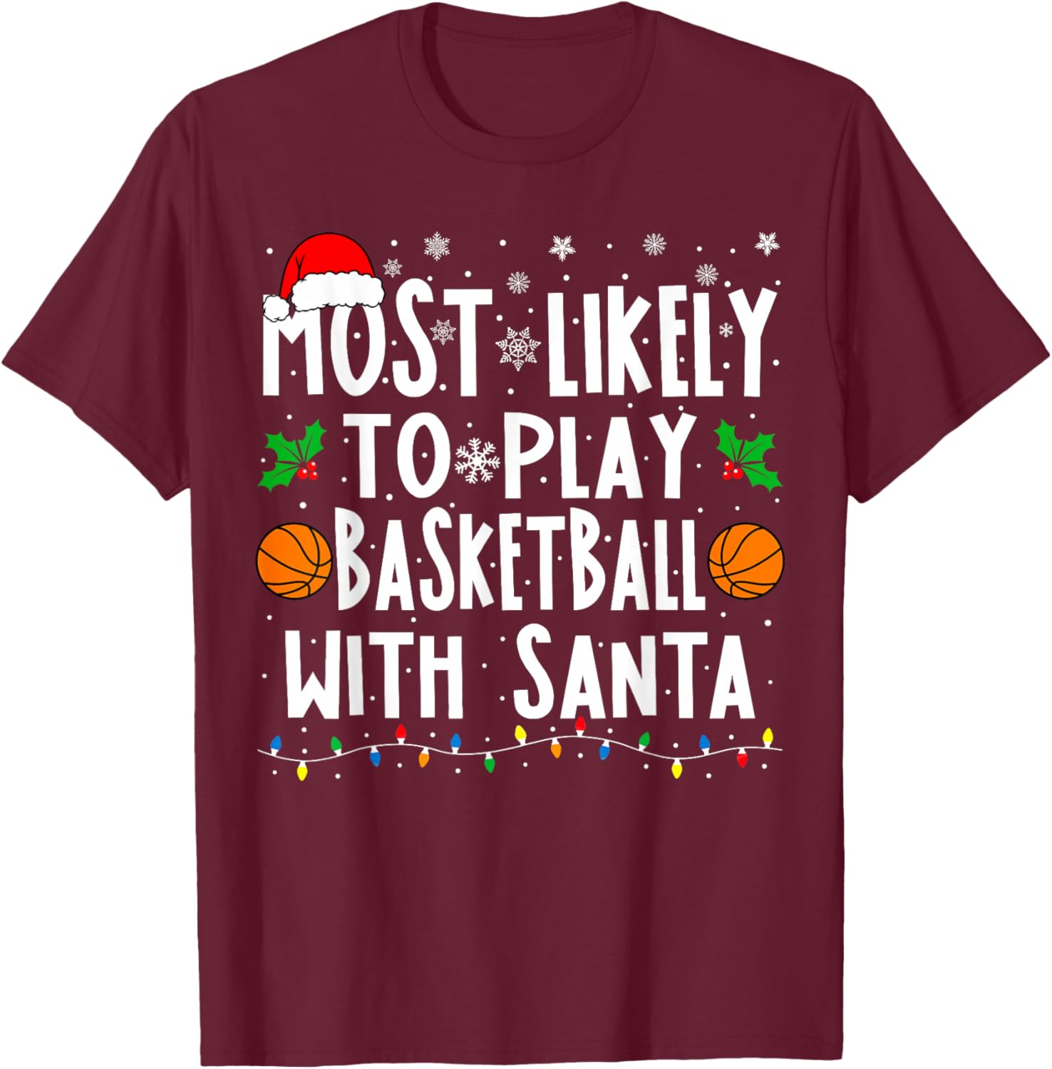 Most Likely To Play Basketball With Santa Family Christmas T-Shirt - T-Shirt | Maroon