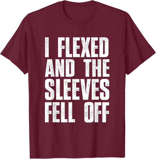 I Flexed And The Sleeves Fell Off T Shirts Funny Gym