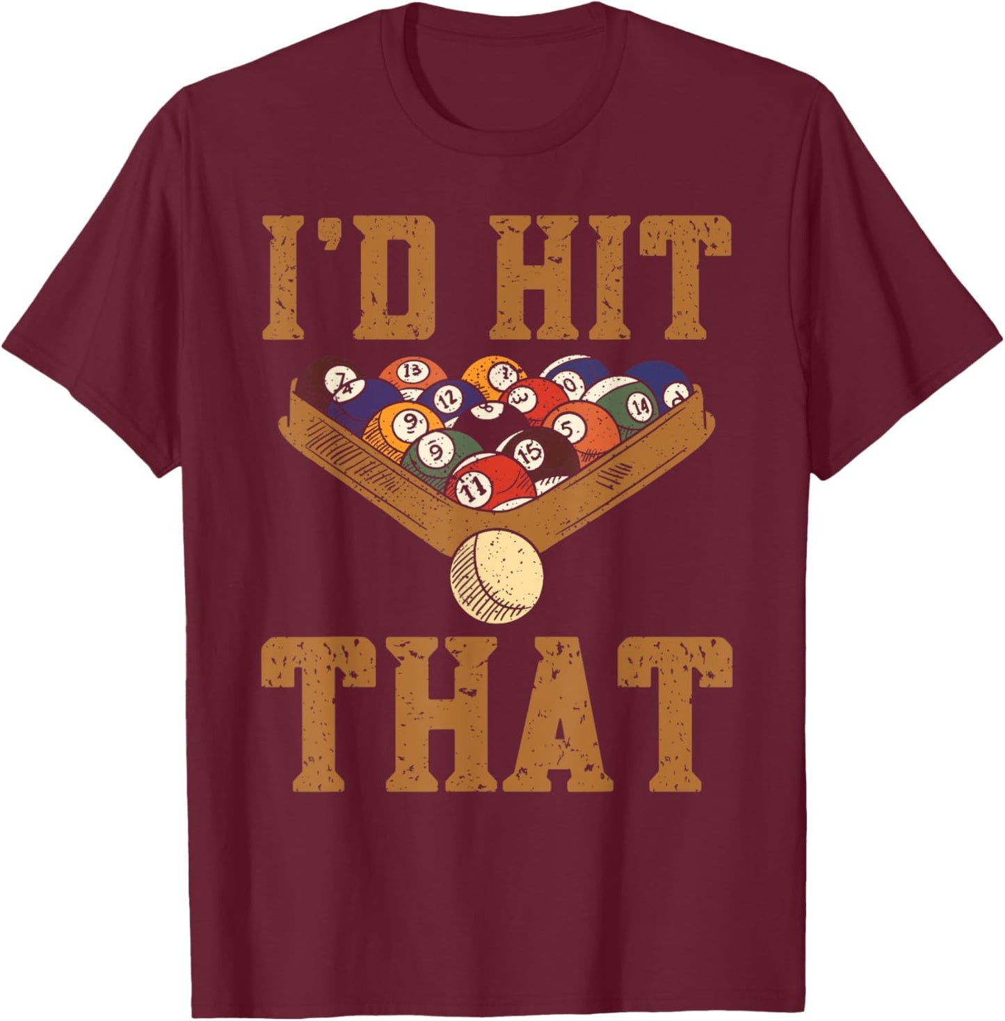 Pool Player I'd Hit That Snooker Funny Pool Billiard T-Shirt - T-Shirt | Maroon