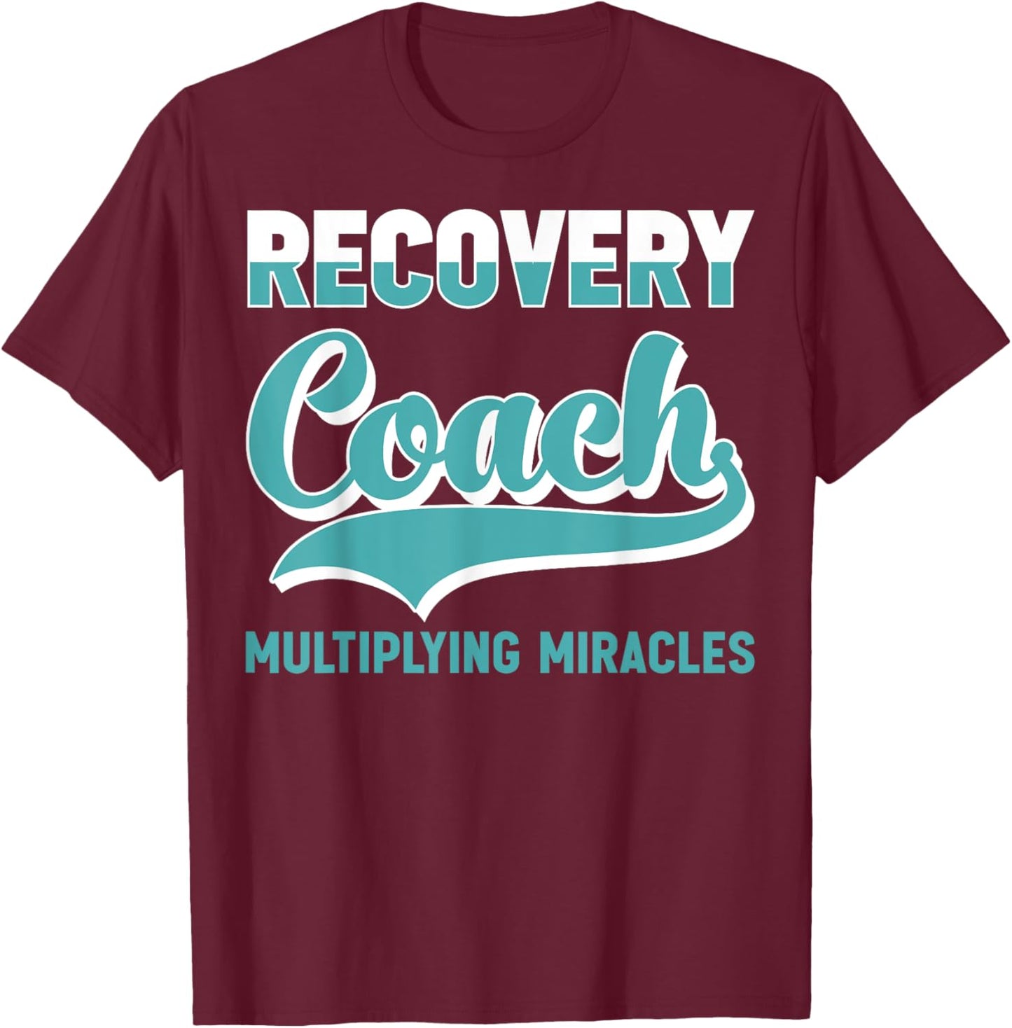 Recovery Sobriety Recovery Coach Multiplying Miracles T-Shirt - T-Shirt | Maroon