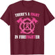 There's a fight in Firefighter Breast Cancer Awareness gifts T-Shirt - T-Shirt | Maroon