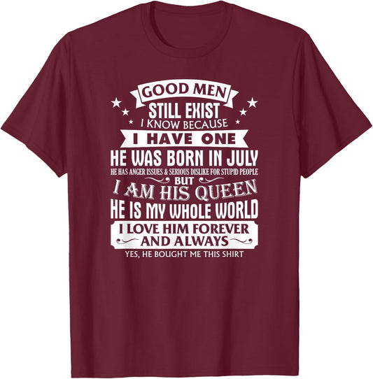 Good Men Still Exist Man Born In July For Girlfriend T-Shirt - T-Shirt | Maroon