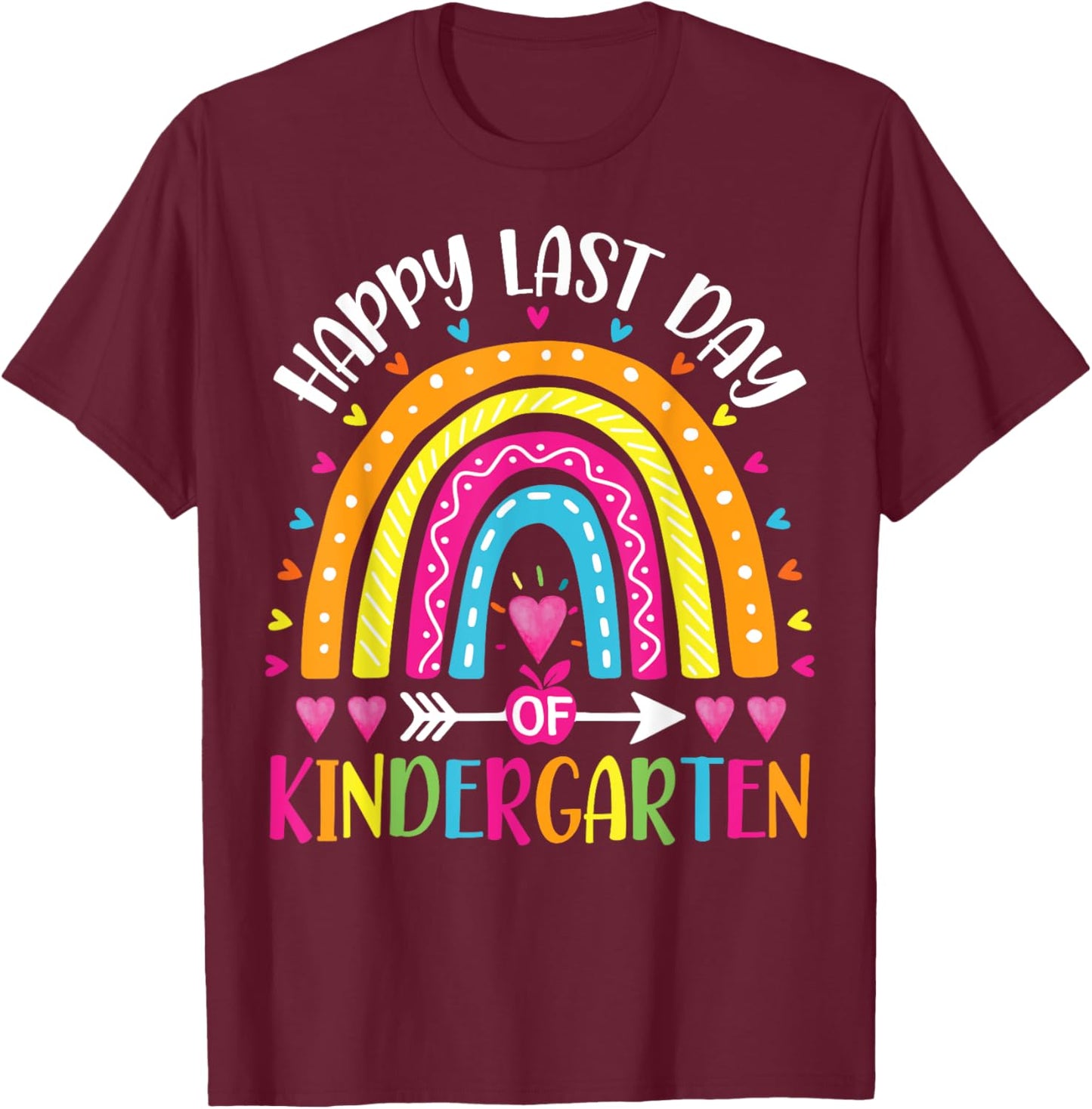 Happy Last Day Of Kindergarten Summer Vacay Teacher Rainbow T-Shirt - T-Shirt | Maroon