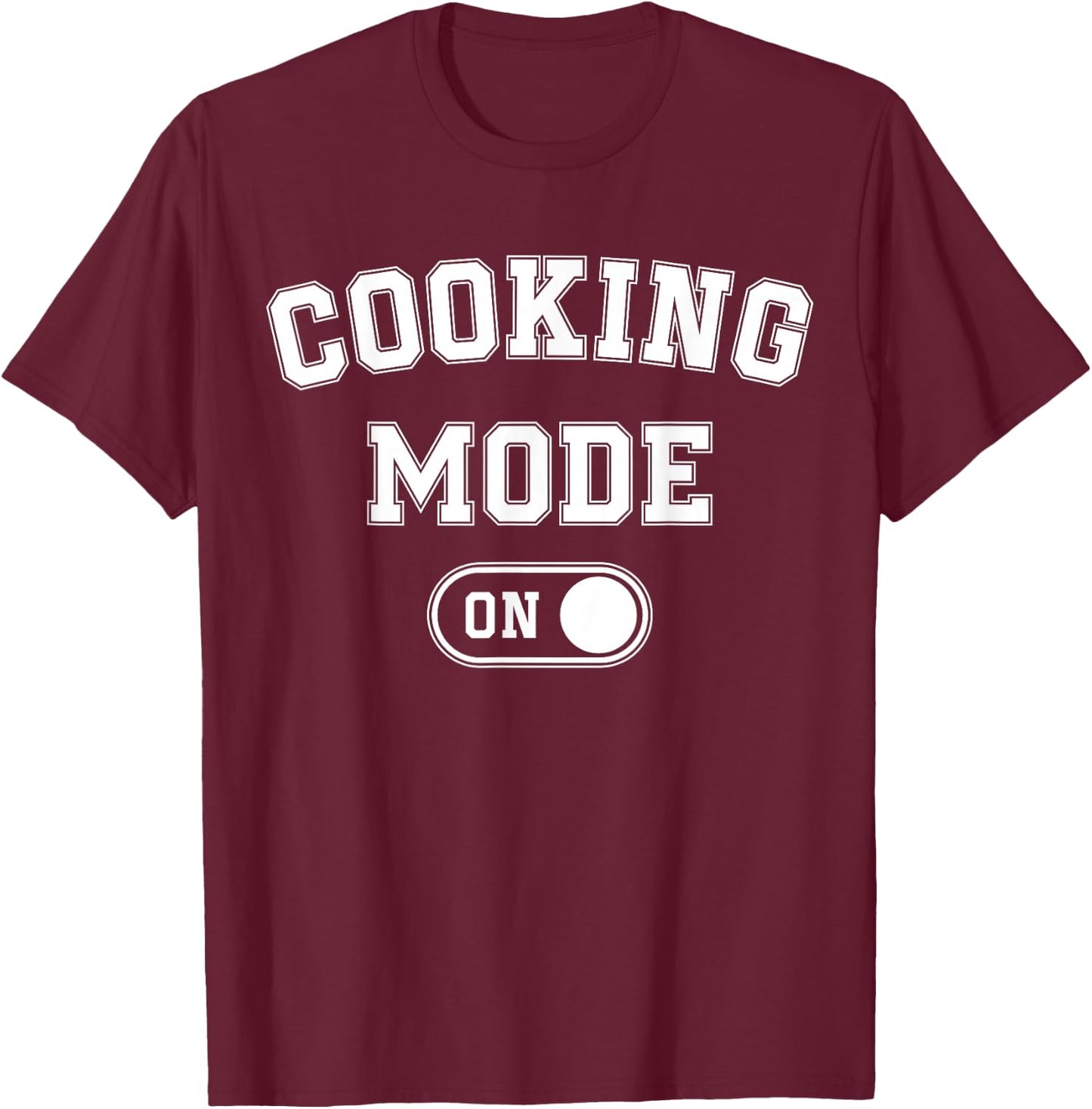 Cooking Mode On Funny Chef Gift mom grandma home cooking T-Shirt - T-Shirt | Maroon