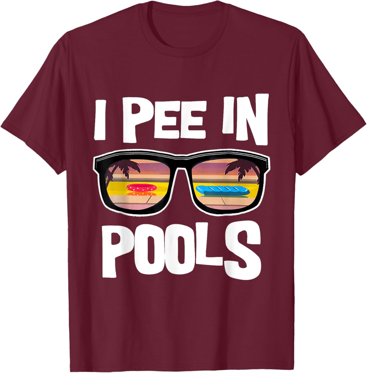 I Pee In Pools T-Shirt - T-Shirt | Maroon