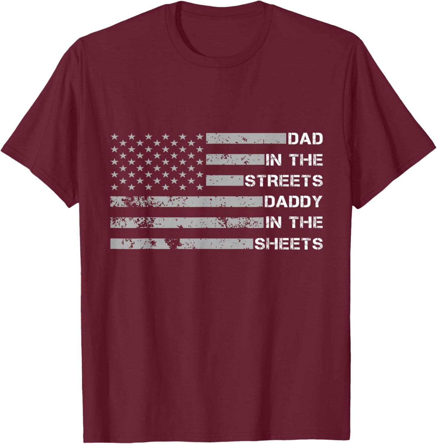 Dad In The Streets Daddy In The Sheets Father's Day T-Shirt - T-Shirt | Maroon