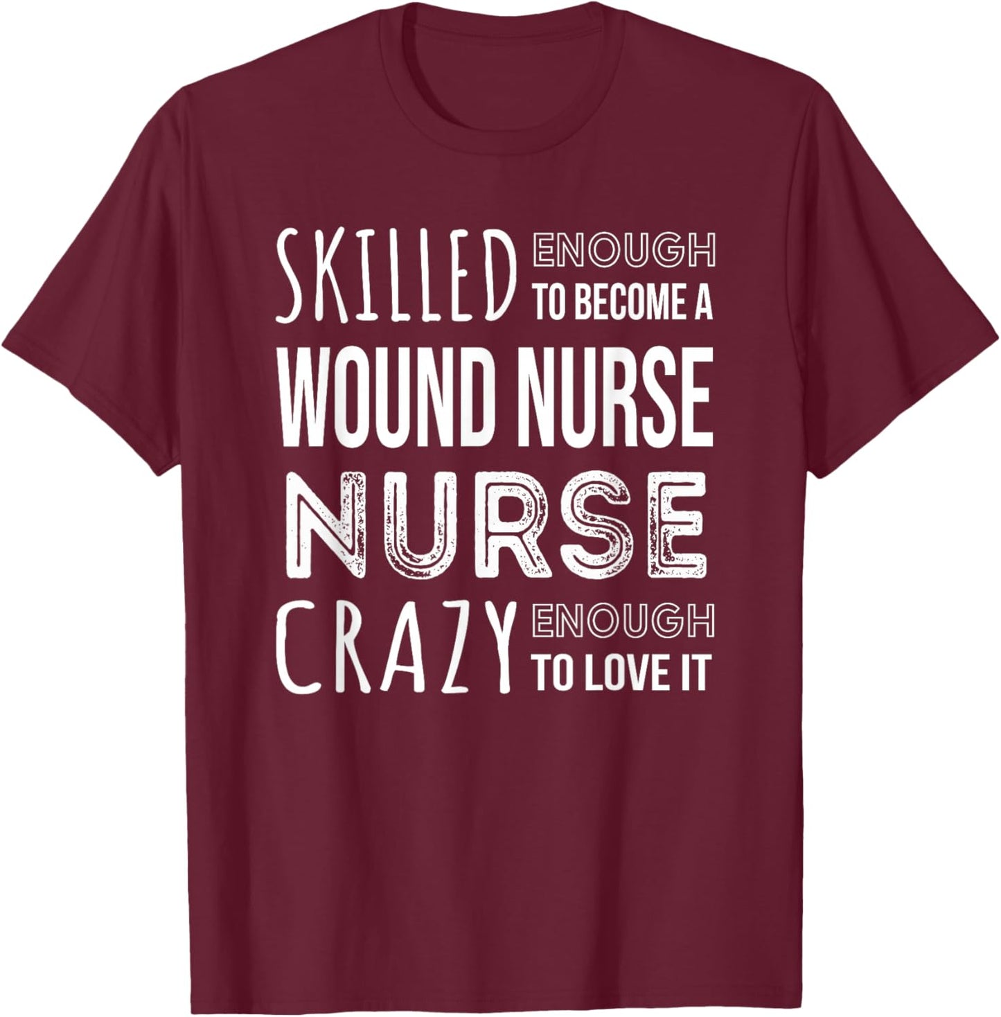 Wound Care Nurse Funny Job T-Shirt - T-Shirt | Maroon