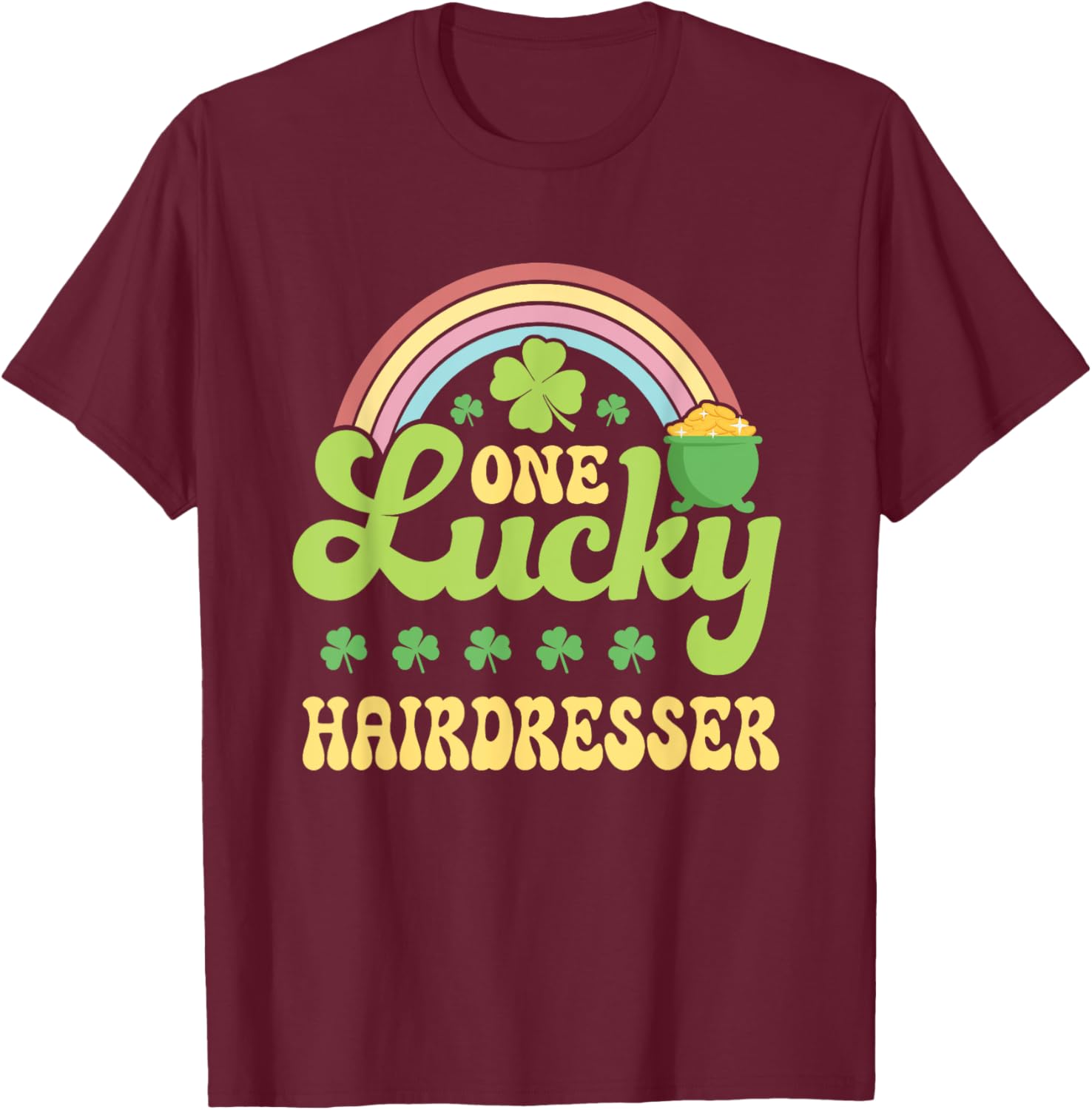 One Lucky Hairdresser St Patricks Day Rainbow Green T-Shirt - T-Shirt | Maroon