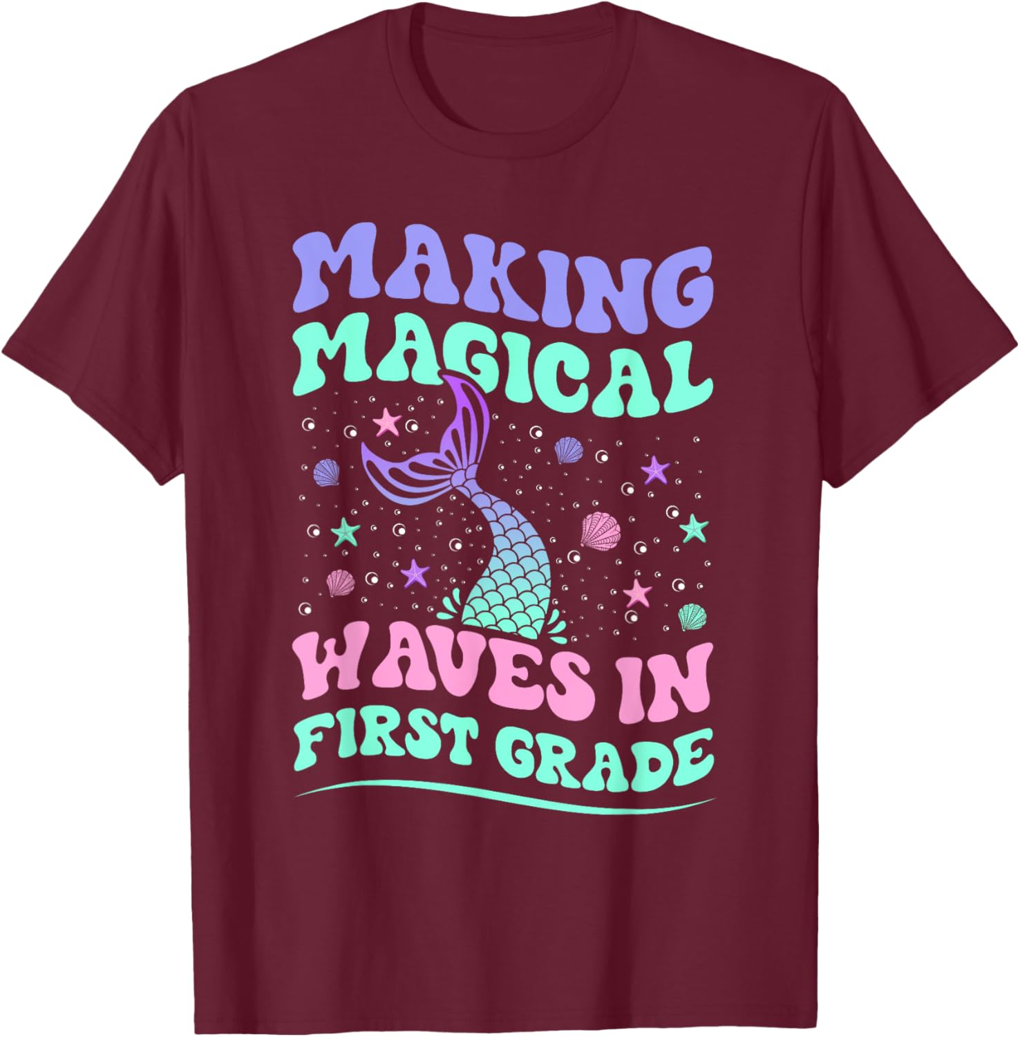Making Magical Waves in First Grade Back to School Mermaid T-Shirt - T-Shirt | Maroon