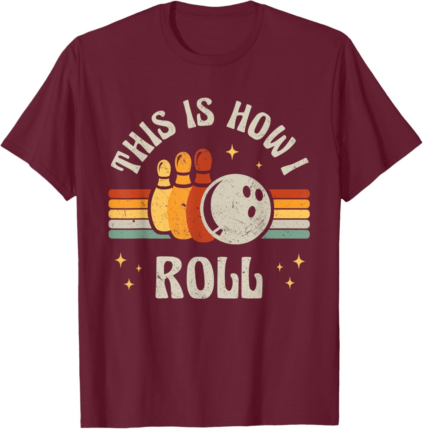 Retro Bowling This Is How I Roll Vintage Bowler T-Shirt - T-Shirt | Maroon