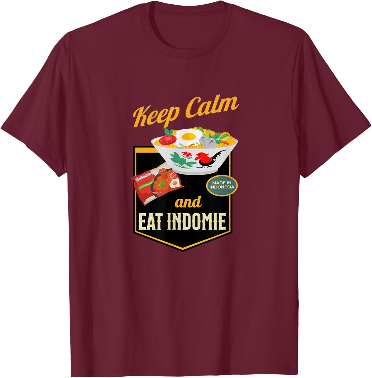 Keep Calm And Eat Indomie, Gift Indonesian Foodie Lover T-Shirt - T-Shirt | Maroon