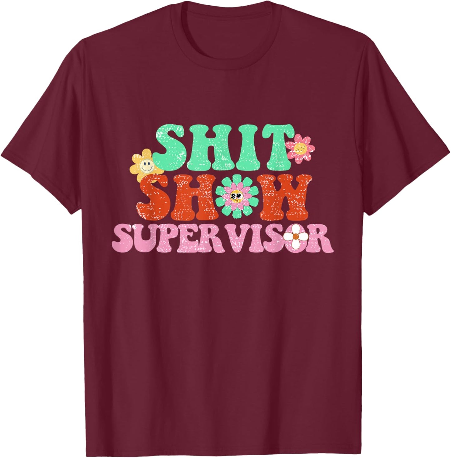 Funny Shit Show Supervisor Manager Boss Or Supervisor T-Shirt - T-Shirt | Maroon