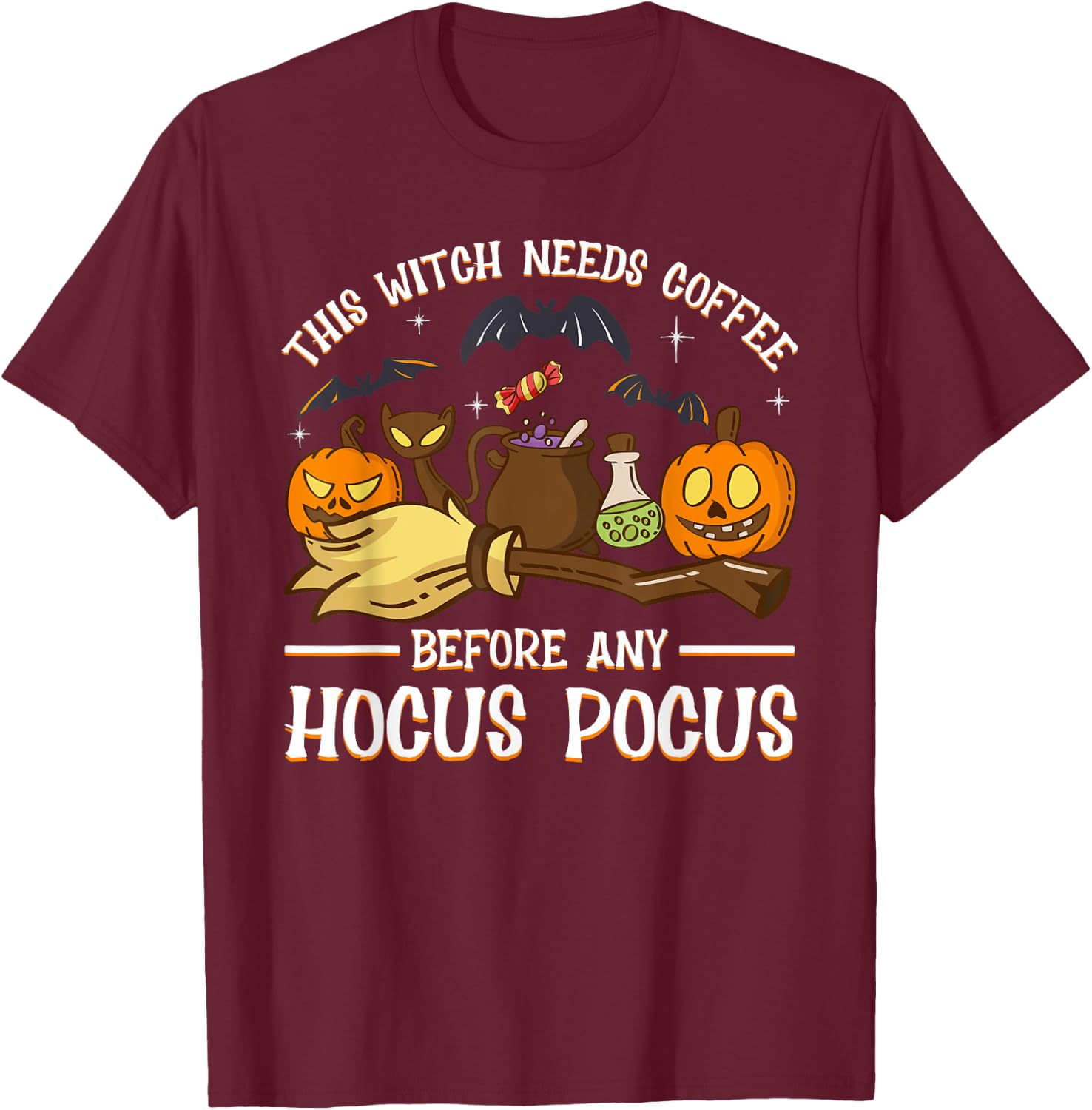 This Witch Needs Coffee Before Any Hocus Pocus T-Shirt - T-Shirt | Maroon