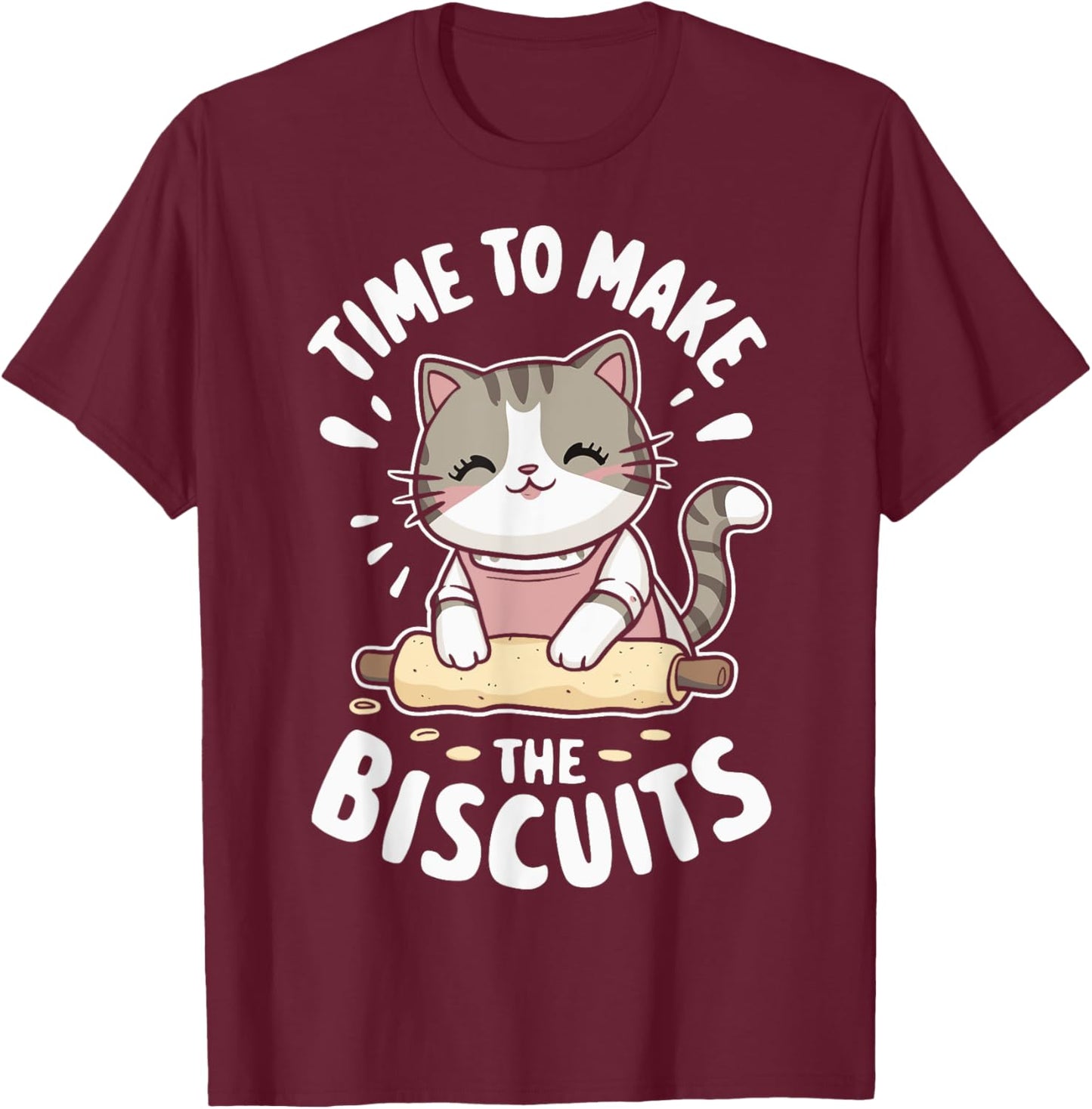Time To Make The Biscuits Cat T-Shirt - T-Shirt | Maroon