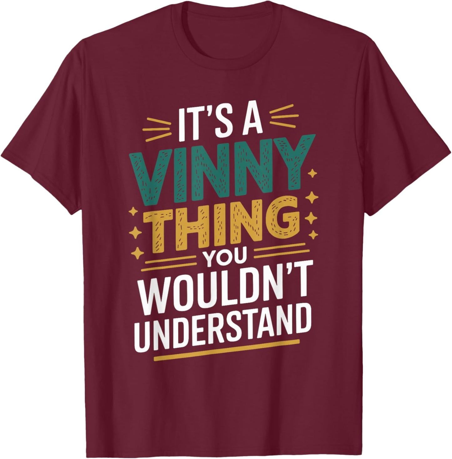 It's a Vinny Thing You Wouldn't Understand Vinny Humor T-Shirt - T-Shirt | Maroon