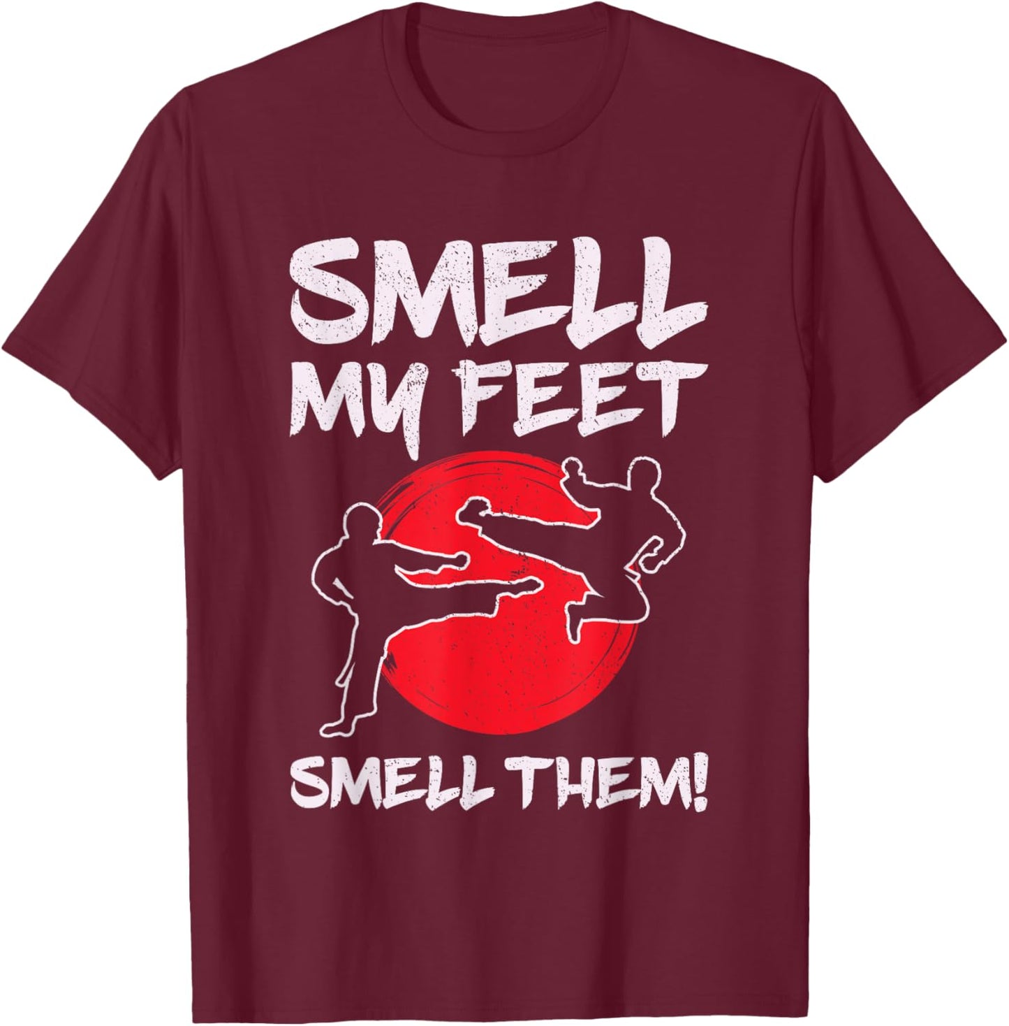 Karate Martial Arts Smell My Feet Lover Funny Coach Teacher T-Shirt - T-Shirt | Maroon