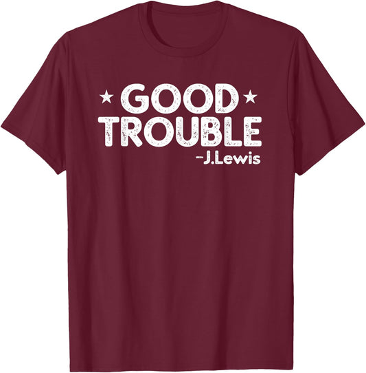 Good Necessary Trouble John Lewis Protest T-Shirt - T-Shirt | Maroon