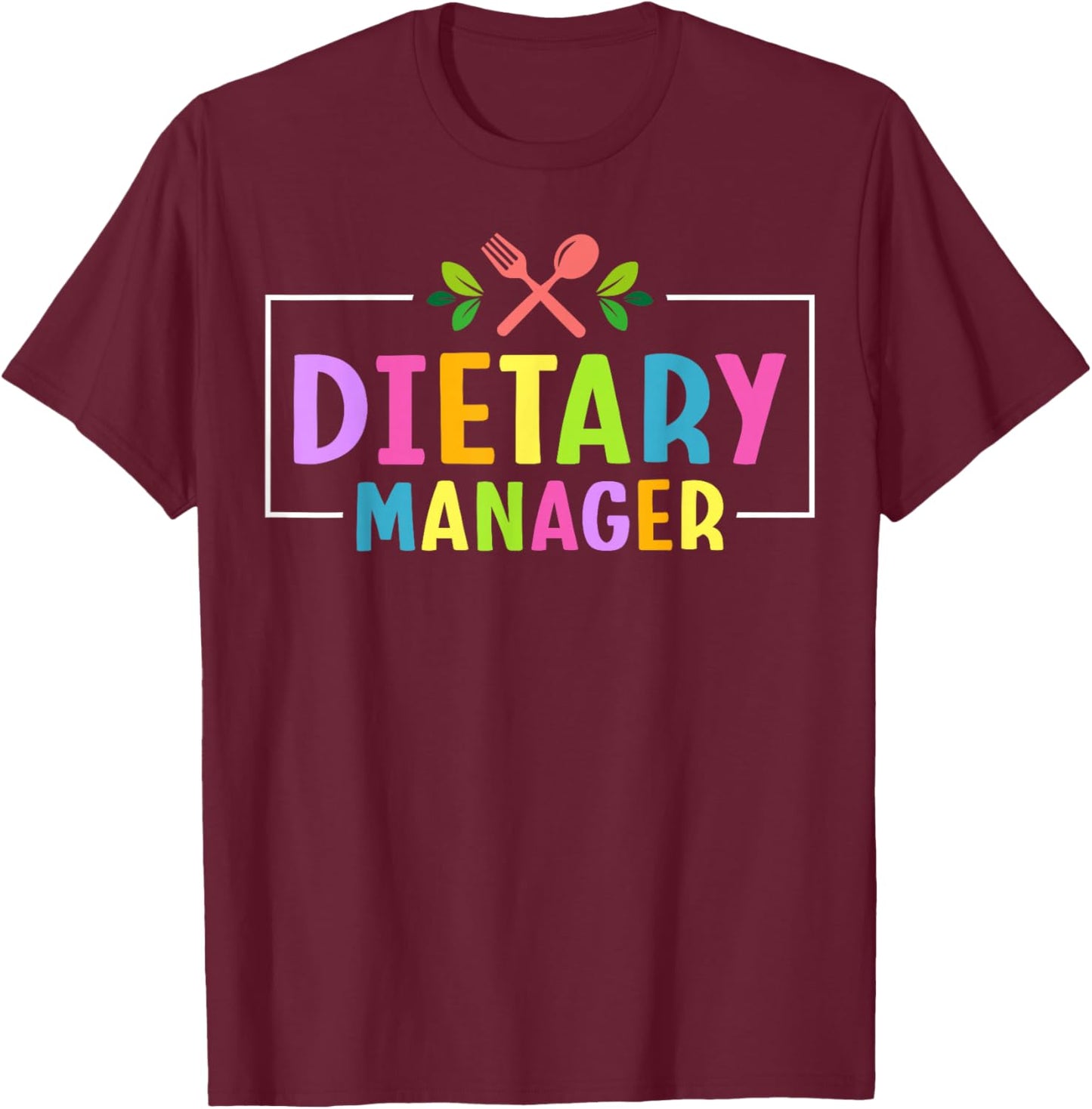 Dietary Manager Appreciation T-Shirt - T-Shirt | Maroon