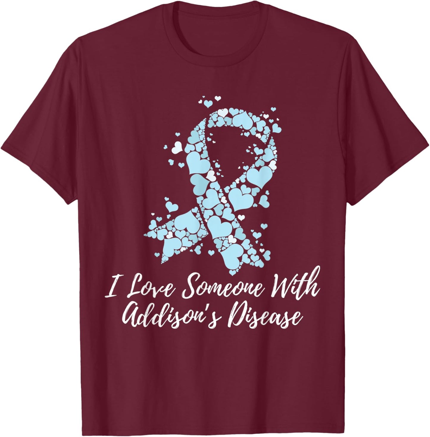 I Love Someone With Addison’s Disease Awareness T-Shirt - T-Shirt | Maroon