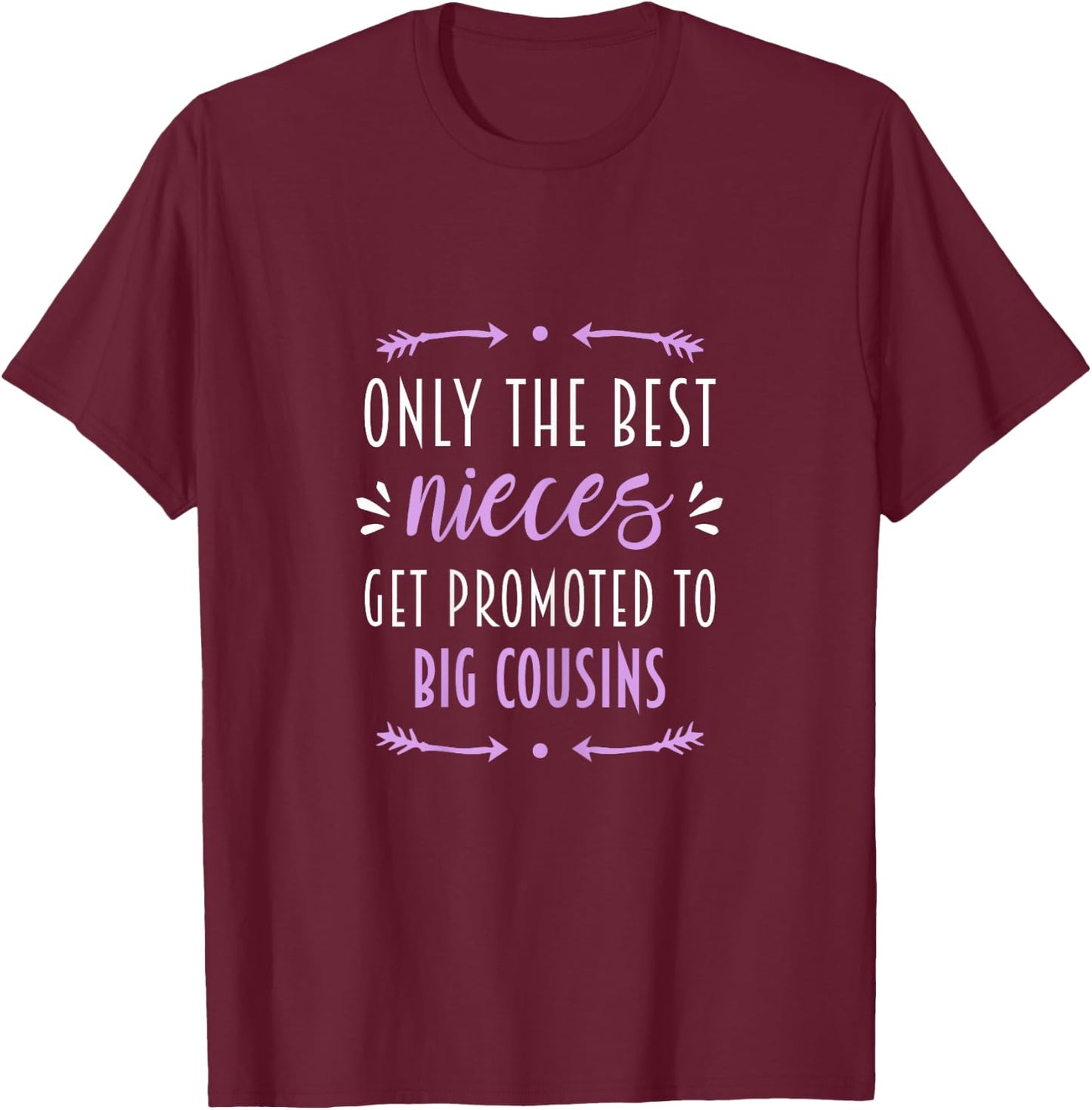 Only the best nieces are promoted to the big cousin T-Shirt - T-Shirt | Maroon