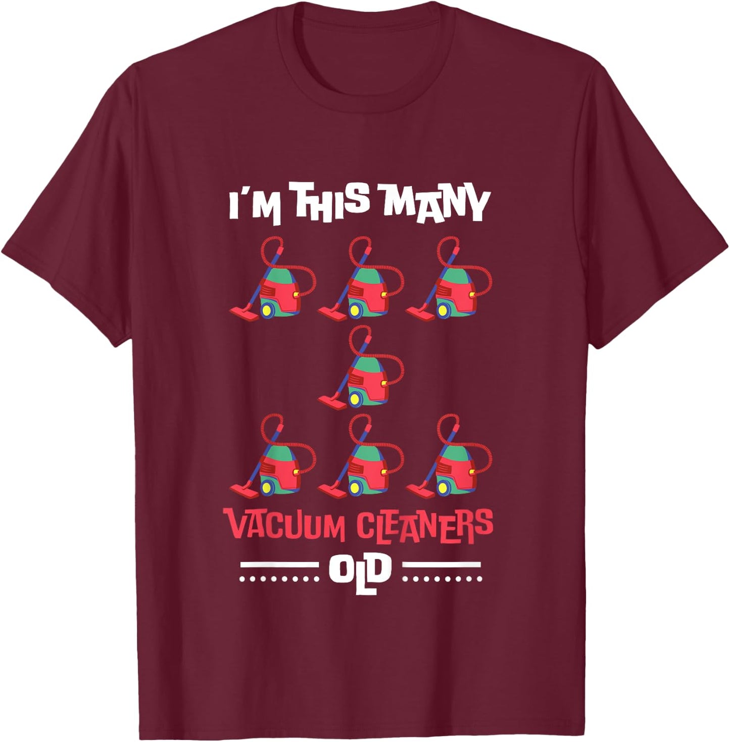 Kids I'm This Many Vacuum Cleaners Old - 7th Birthday 7 Years old T-Shirt - T-Shirt | Maroon