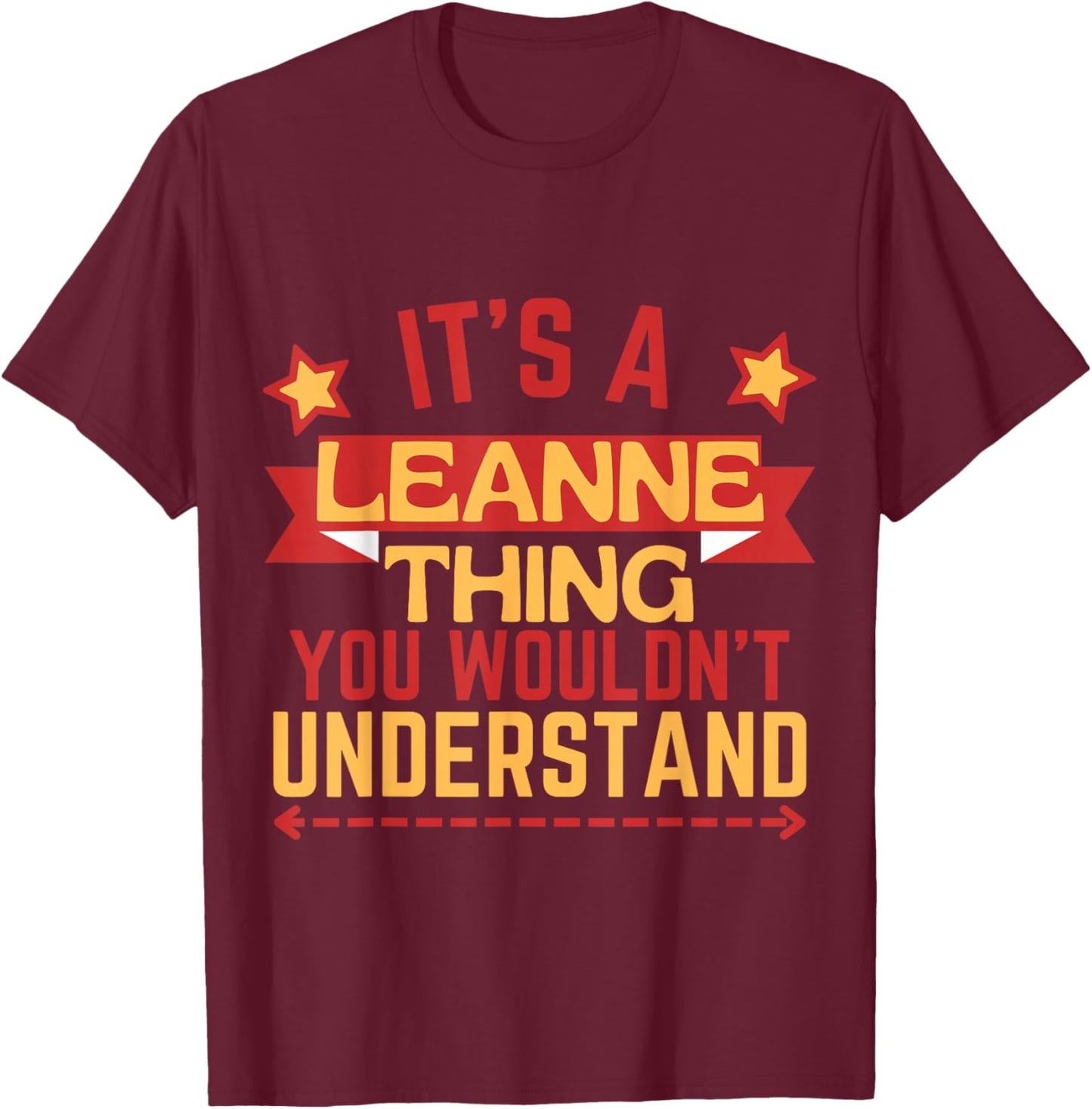 Leanne Name Funny Gift Leanne T-Shirt - T-Shirt | Maroon