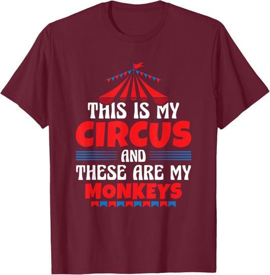 This Is My Circus And These Are My Monkeys Funny Ringmaster T-Shirt - T-Shirt | Maroon