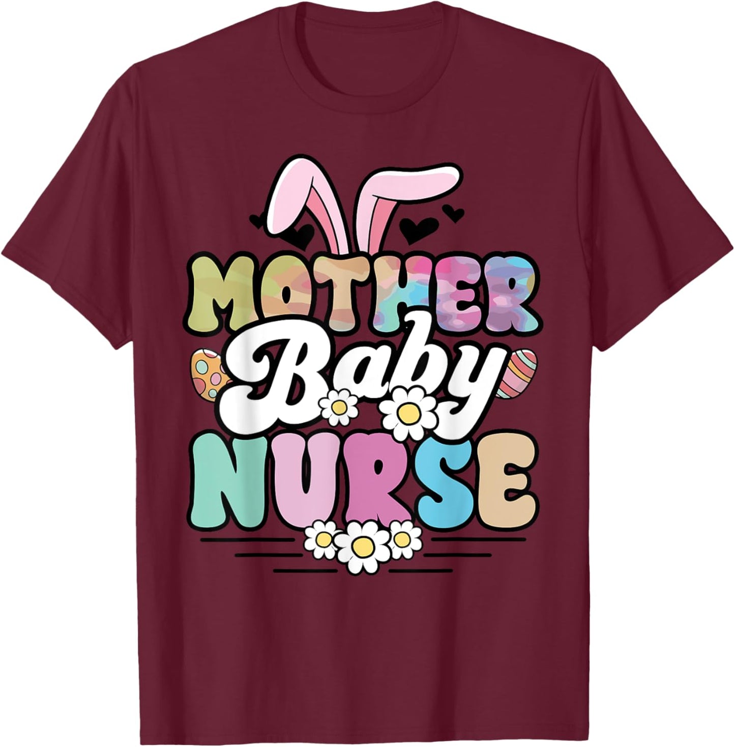Mother Baby Nurse Easter Labor and Delivery Postpartum L&D T-Shirt - T-Shirt | Maroon