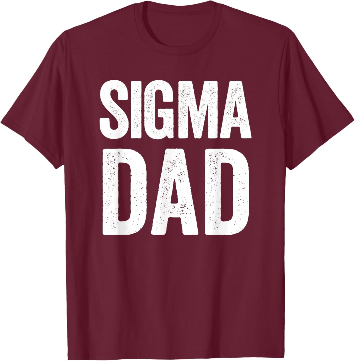 Sigma Dad T-Shirt - T-Shirt | Maroon