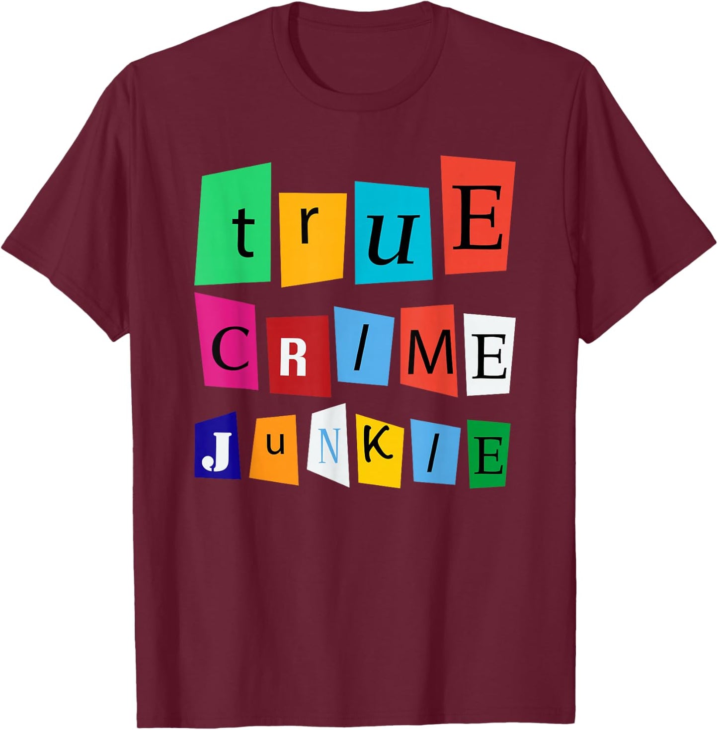 Funny True Crime Shows Podcasts True Crime Junkie Gift T-Shirt - T-Shirt | Maroon