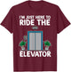 Elevator Mechanic Engineer Funny Elevators Lovers Take Ride T-Shirt - T-Shirt | Maroon