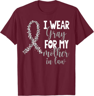 I Wear Gray For My Mother in Law Brain Cancer Awareness T-Shirt - T-Shirt | Maroon