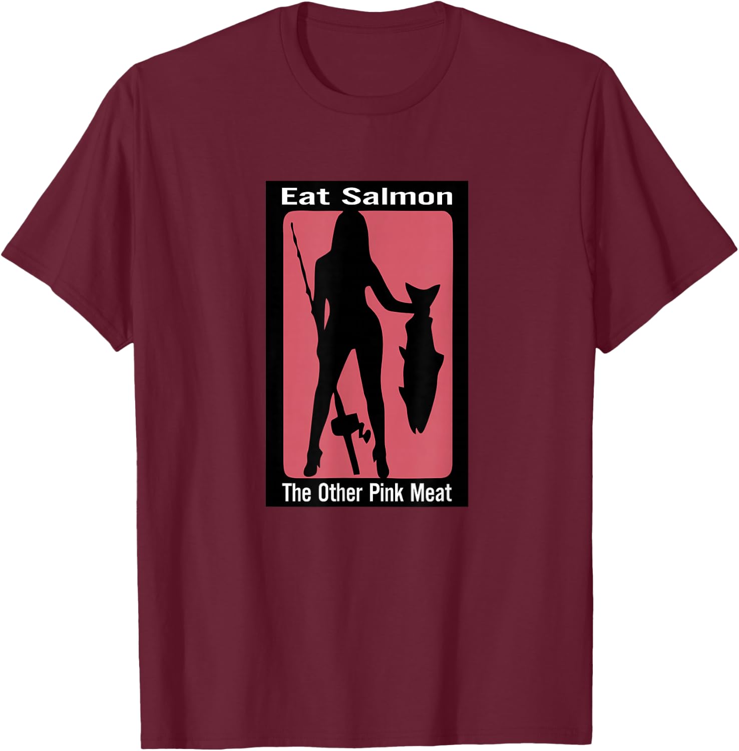 Eats salmon the other pink meat T-Shirt - T-Shirt | Maroon