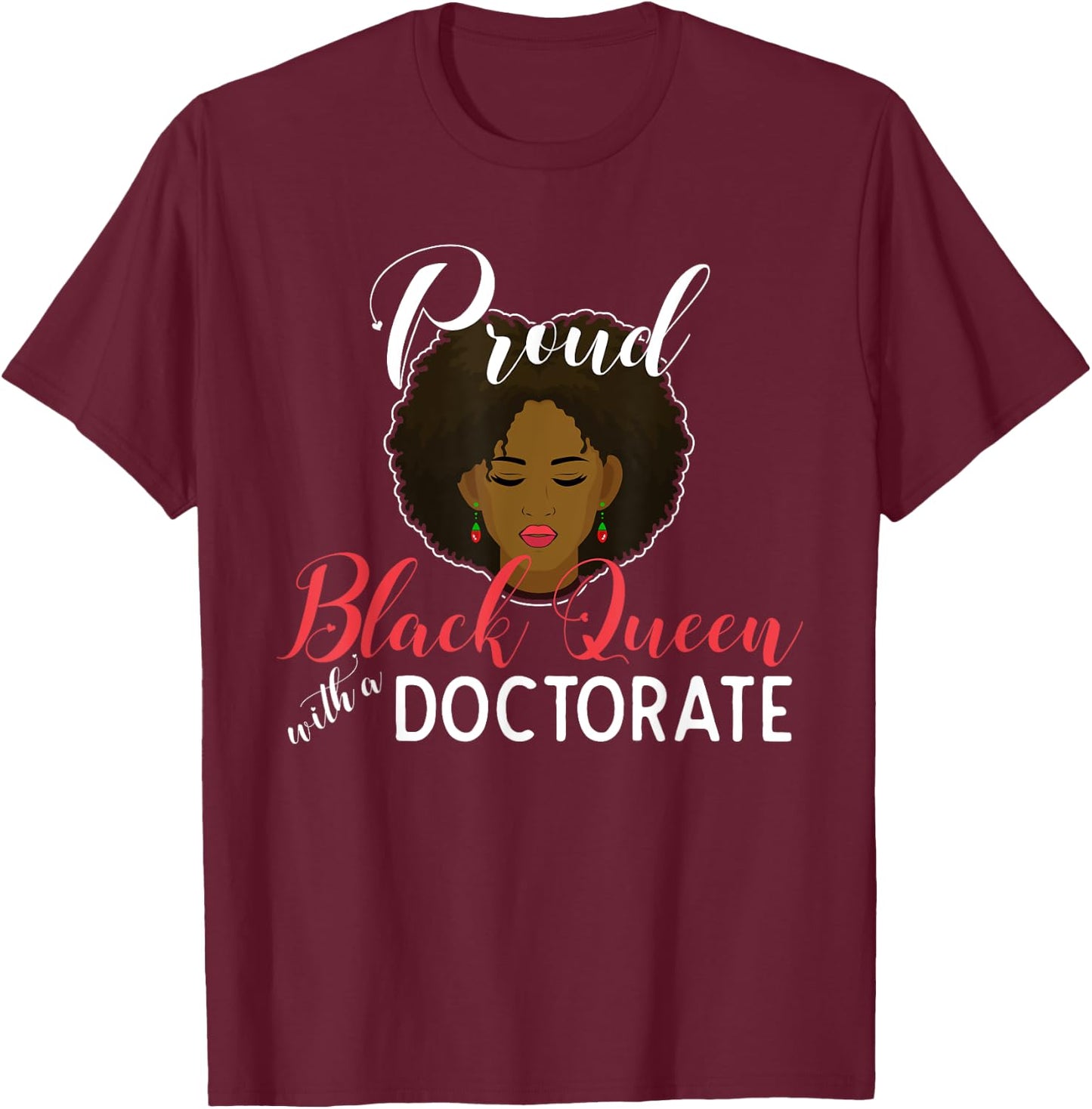 Proud Black Queen PhD Doctorate Degree Graduation T-Shirt - T-Shirt | Maroon