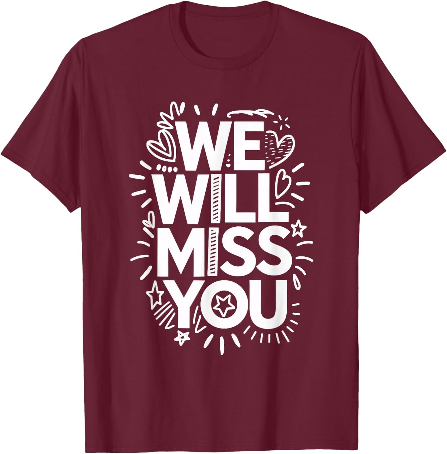 We Will Miss You, Office Coworker Leaving And Resigning T-Shirt - T-Shirt | Maroon