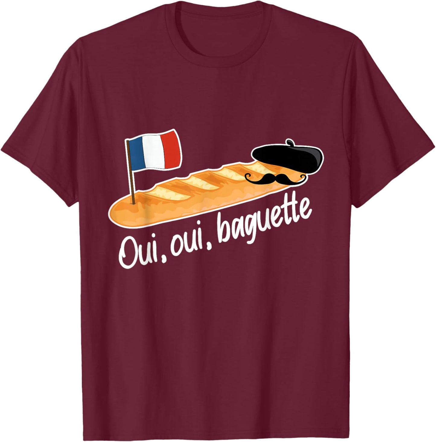 Oui Oui Baguette French Bread France Lover Francophile T-Shirt - T-Shirt | Maroon