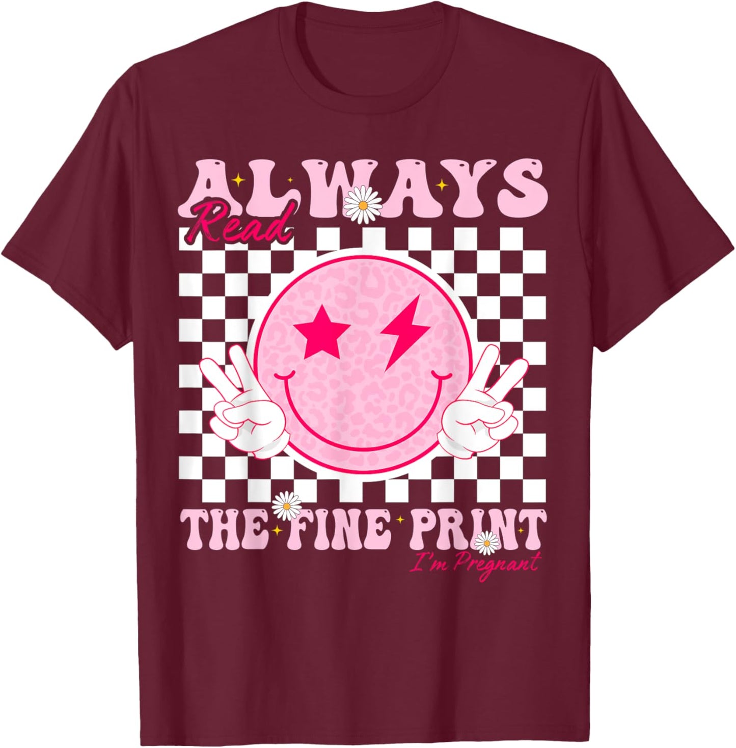 Always Read The Fine Print I'm Pregnant Pregnancy T-Shirt - T-Shirt | Maroon