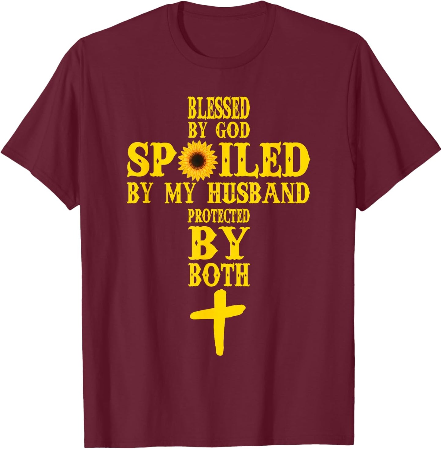Blessed By God Spoiled By My Husband Protected By Both T-Shirt - T-Shirt | Maroon