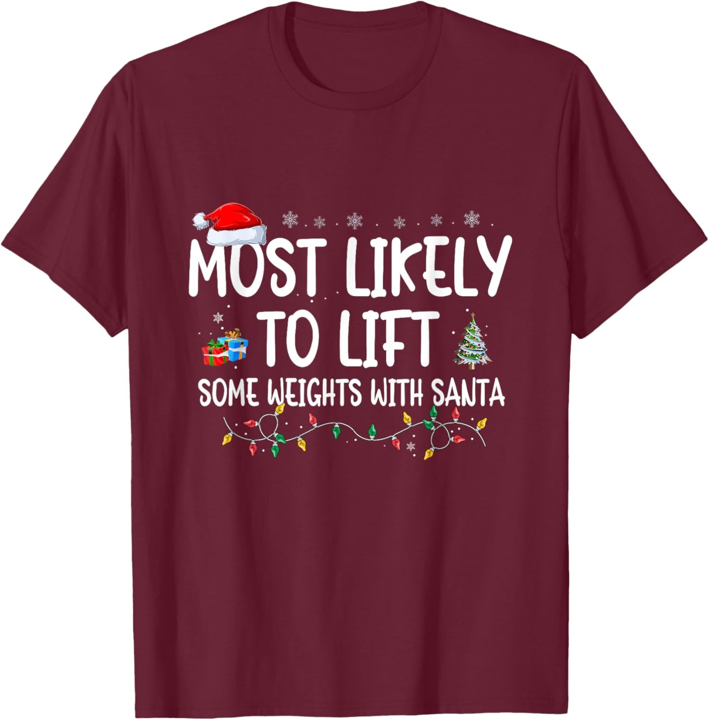 Most Likely to lift some Weights with Santa Christmas Gym T-Shirt - T-Shirt | Maroon