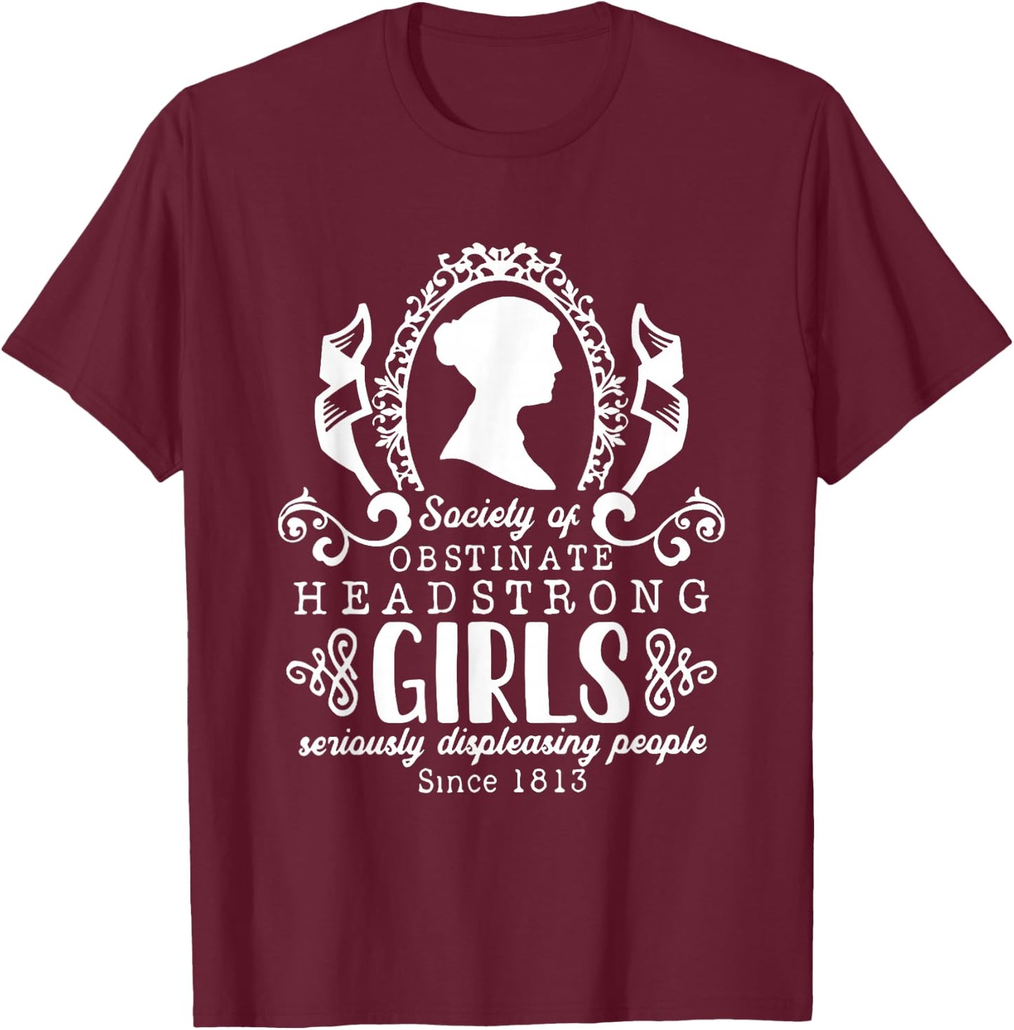 Society Obstinate Headstrong Girls Bookworm Novelist T-Shirt - T-Shirt | Maroon