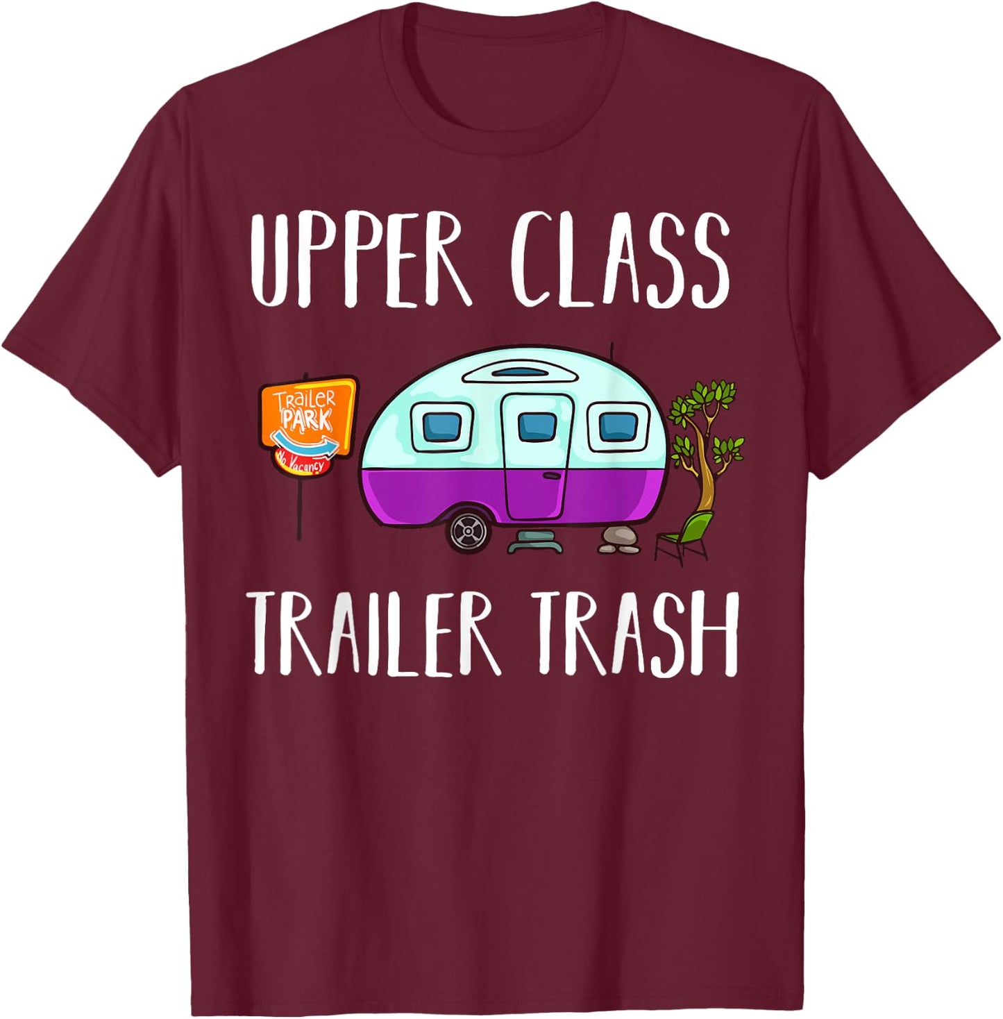 Upper Class Trailer Trash Gift Trailer Park T-Shirt - T-Shirt | Maroon