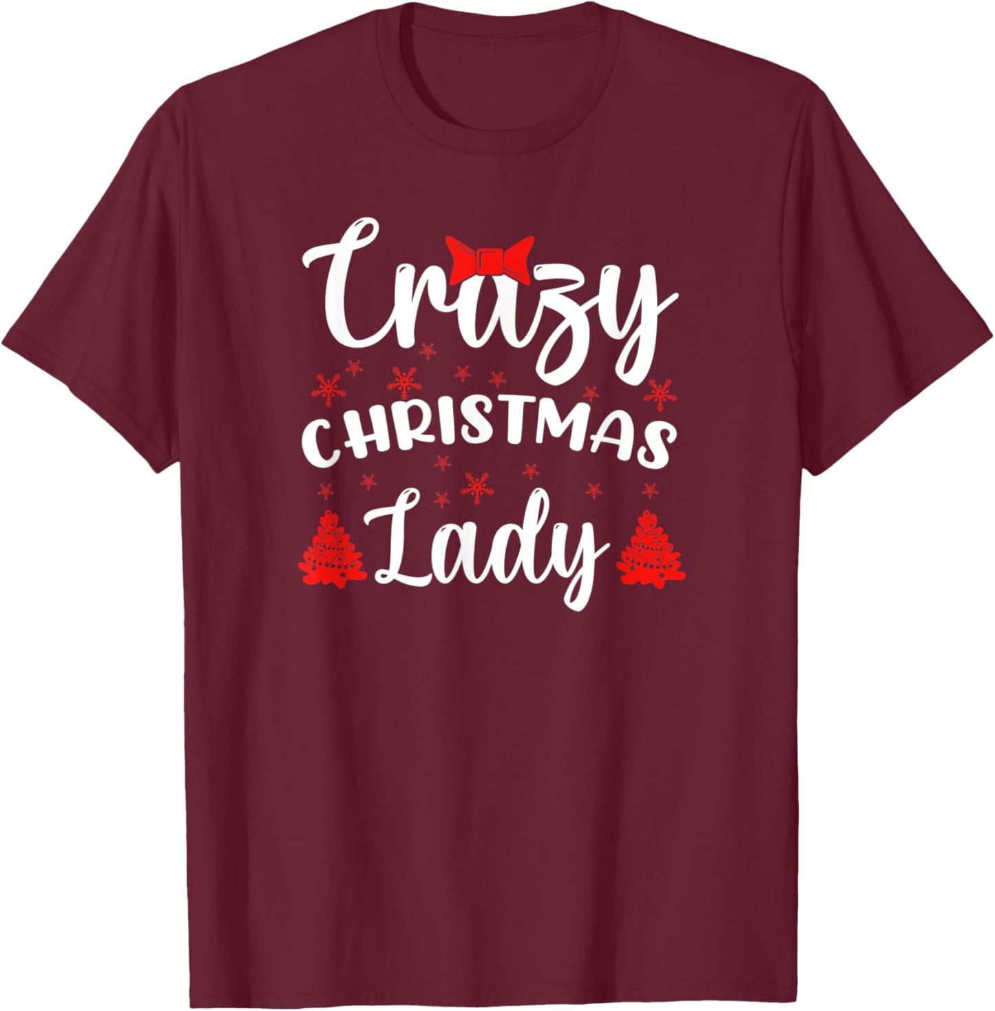 Funny Humor I Crazy Christmas Lady T-Shirt - T-Shirt | Maroon