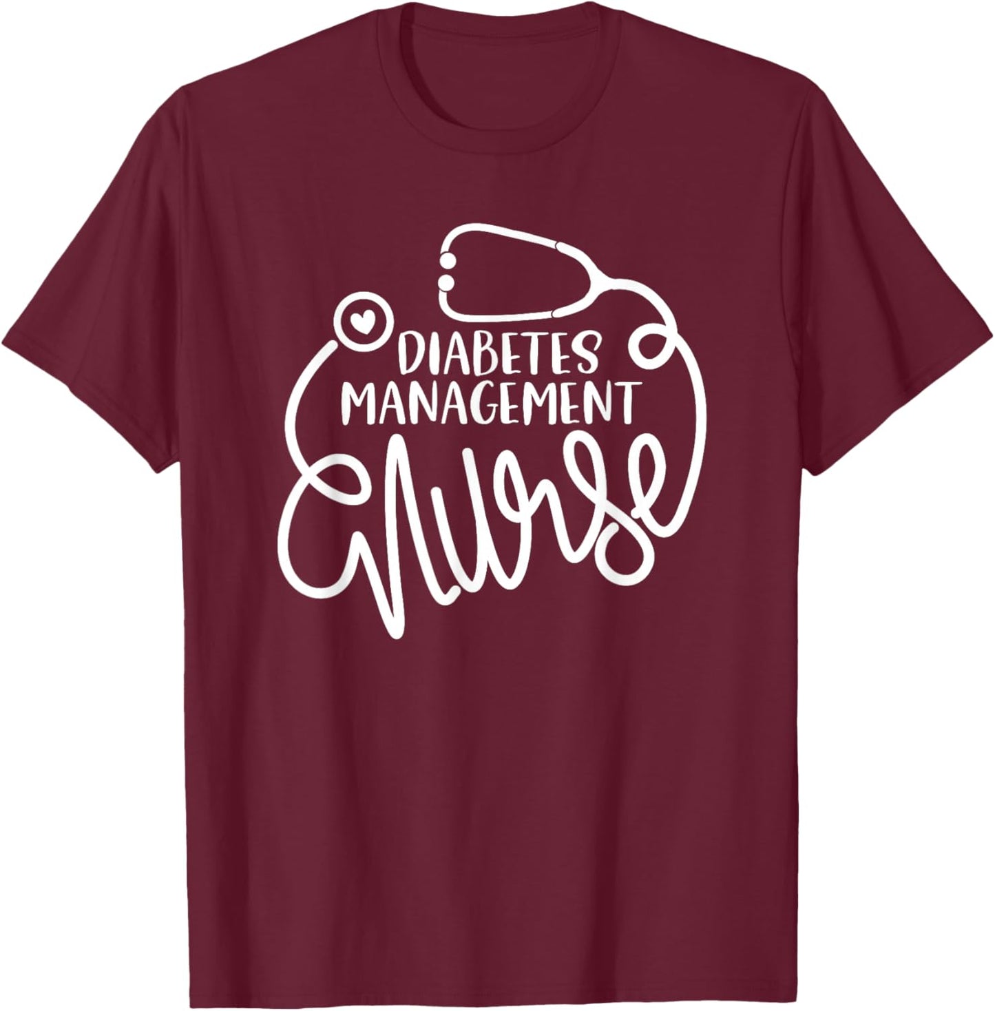 Diabetes Management Nurse Endocrinology Nursing Department T-Shirt - T-Shirt | Maroon