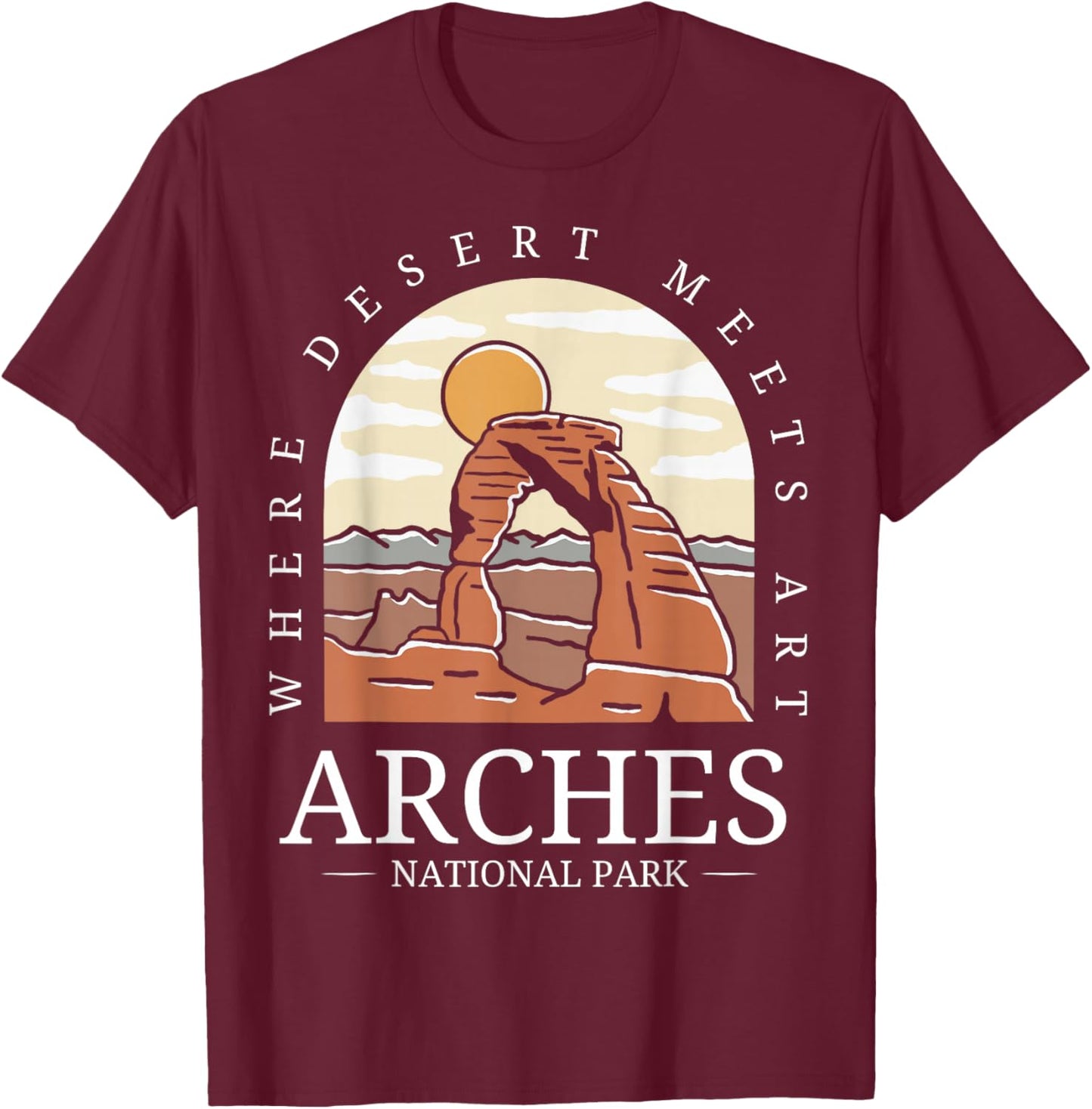 Arches National Park - Arch Utah National Park T-Shirt - T-Shirt | Maroon